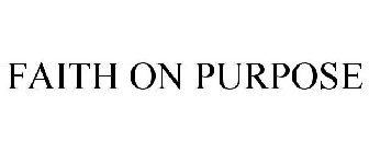 FAITH ON PURPOSE