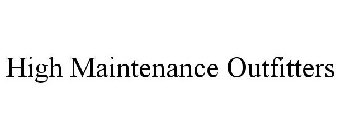 HIGH MAINTENANCE OUTFITTERS