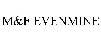 M&F EVENMINE