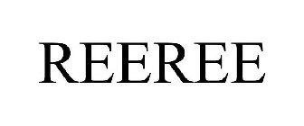 REEREE