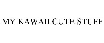 MY KAWAII CUTE STUFF