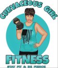 CURVACEOUS GIRL FITNESS STAY FIT & BE FIERCE