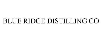 BLUE RIDGE DISTILLING CO