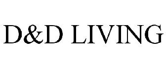 D&D LIVING