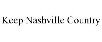 KEEP NASHVILLE COUNTRY