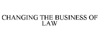 CHANGING THE BUSINESS OF LAW