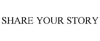 SHARE YOUR STORY