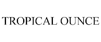 TROPICAL OUNCE