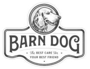 BARN DOG THE BEST CARE FOR YOUR BEST FRIEND