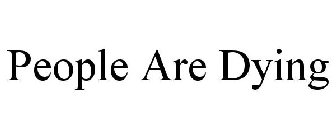 PEOPLE ARE DYING