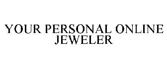 YOUR PERSONAL ONLINE JEWELER