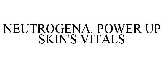 NEUTROGENA. POWER UP SKIN'S VITALS