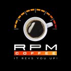 RPM COFFEE IT REVS YOU UP!