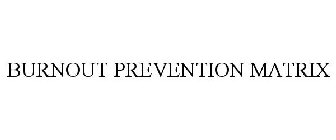 BURNOUT PREVENTION MATRIX