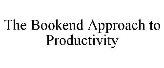 THE BOOKEND APPROACH TO PRODUCTIVITY