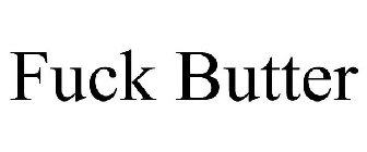 FUCK BUTTER