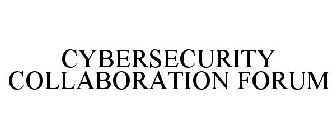 CYBERSECURITY COLLABORATION FORUM