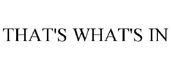 THAT'S WHAT'S IN
