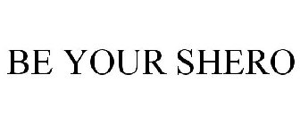 BE YOUR SHERO