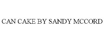 CAN CAKE BY SANDY MCCORD