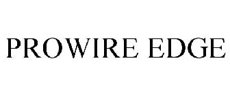 PROWIRE EDGE