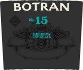 BOTRAN NO. 15 RESERVA ESPECIAL FINISHED IN EUROPEAN OAK BARRELS