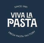 SINCE 1991 VIVA LA PASTA FRESH PASTA FACTORY