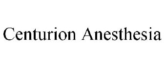 CENTURION ANESTHESIA