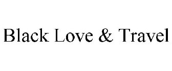 BLACK LOVE & TRAVEL