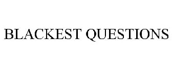 BLACKEST QUESTIONS