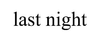 LASTNIGHT