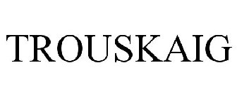 TROUSKAIG