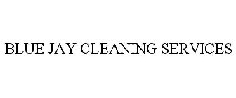 BLUE JAY CLEANING SERVICES