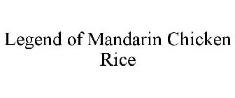 LEGEND OF MANDARIN CHICKEN RICE
