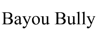 BAYOU BULLY