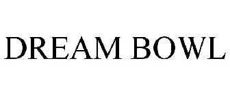 DREAM BOWL