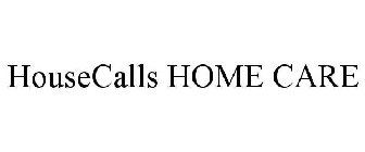 HOUSECALLS HOME CARE