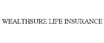 WEALTHSURE LIFE INSURANCE