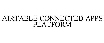 AIRTABLE CONNECTED APPS PLATFORM