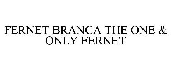 FERNET BRANCA THE ONE & ONLY FERNET