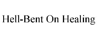 HELL-BENT ON HEALING