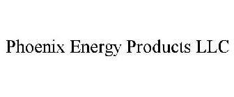 PHOENIX ENERGY PRODUCTS LLC