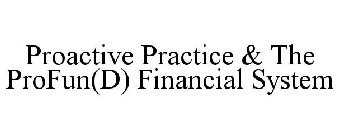 PROACTIVE PRACTICE & THE PROFUN(D) FINANCIAL SYSTEM