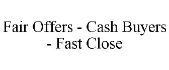 FAIR OFFERS - CASH BUYERS - FAST CLOSE