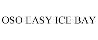 OSO EASY ICE BAY