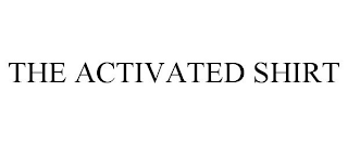 THE ACTIVATED SHIRT
