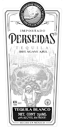 PERSEIDAS TEQUILA INSPIRADO EN LAS ESTRELLAS IMPORTADO PERSEIDAS TEQUILA 100% AGAVE AZUL DESTILADO PARA EL ALMA NOM 1068 CRT TEQUILA BLANCO NET. CONT 750 ML 40% ALC/VOL (80 PROOF) HECHO EN MEXICOLLAS 