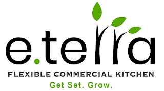 E.TERRA FLEXIBLE COMMERCIAL KITCHEN GET SET. GROW.SET. GROW.