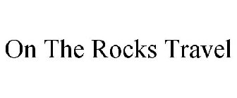 ON THE ROCKS TRAVEL