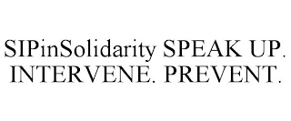 SIPINSOLIDARITY SPEAK UP. INTERVENE. PREVENT.